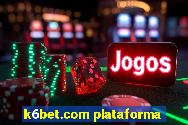 k6bet.com plataforma